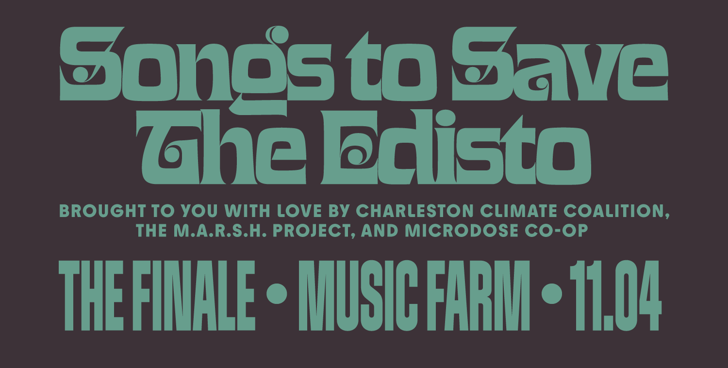 Songs to Save the Edisto Finale at  on November 4, 2026